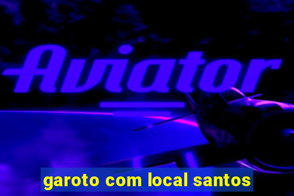 garoto com local santos